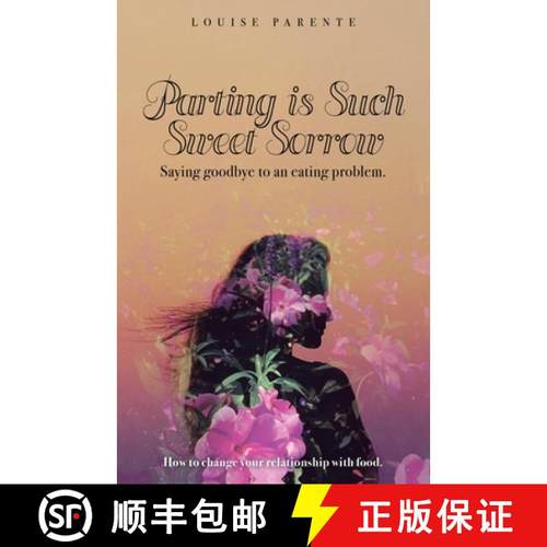【3-4周达】Parting Is Such Sweet Sorrow: Saying Goodbye to an Eating Problem: How to Change Your Rela... [9781982254162]