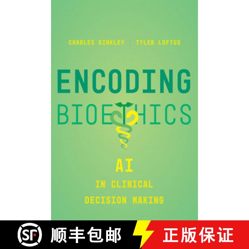 【3-4周达】Encoding Bioethics: AI in Clinical Decision-Making [9780520397521]