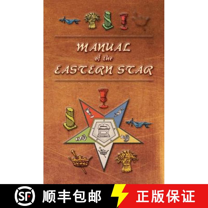【4周达】Manual of the Eastern Star: Containing the Symbols, Scriptural Illustrations, Lectures, etc.... [9781633911499]