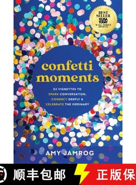 【3-4周达】Confetti Moments:  52 Vignettes to Spark Conversation, Connect Deeply & Celebrate the Ordi... [9781636800981]