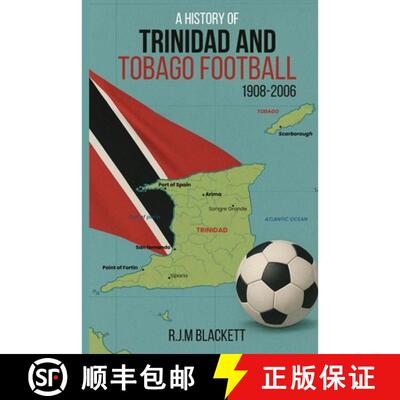 【3-4周达】A History of Trinidad and Tobago Football 1908-2006 [9798901903018]