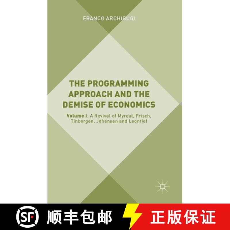 【3-4周达】The Programming Approach and the Demise of Economics : Volume I: A Revival of Myrdal, Fris... [9783319780566]