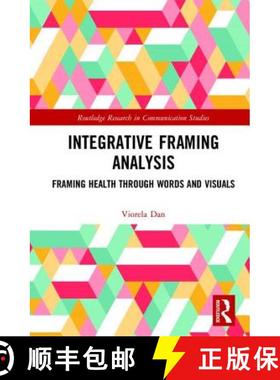 【3-4周达】Integrative Framing Analysis: Framing Health Through Words and Visuals [9781138046368]