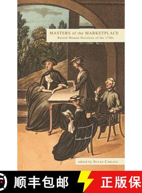 【3-4周达】Masters of the Marketplace : British Women Novelists of the 1750s [9781611460124]