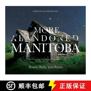 Manitoba Rivers 9781773370026 More Ruins Abandoned and 预订 Rails