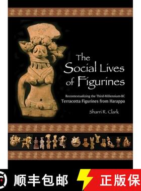 【3-4周达】The Social Lives of Figurines: Recontextualizing the Third-Millennium-BC Terracotta Figuri... [9780873652155]
