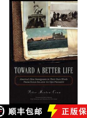 【3-4周达】Toward A Better Life : America's New Immigrants in Their Own Words From Ellis Island to th... [9781616143947]