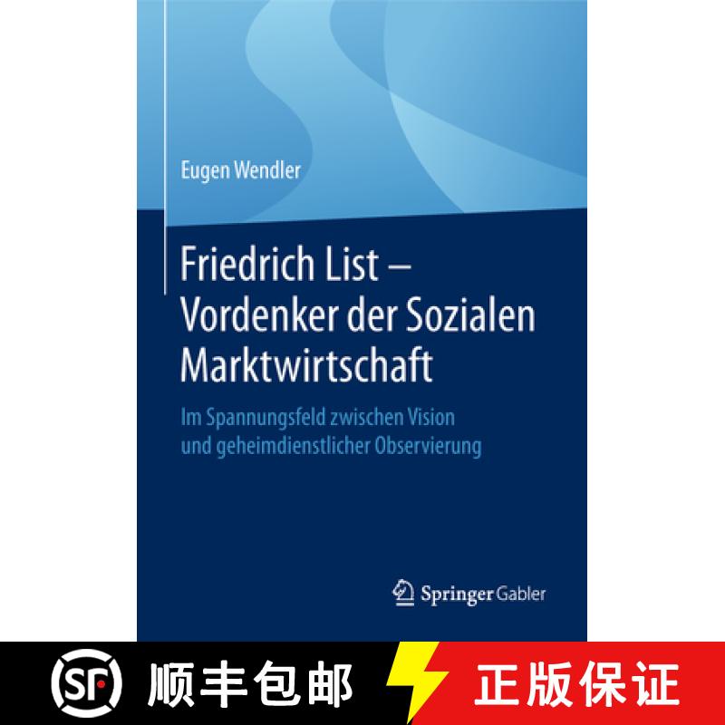 【3-4周达】Friedrich List - Vordenker Der Sozialen Marktwirtschaft: Im Spannungsfeld Zwischen Vision ... [9783658229344]