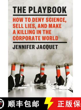 【3-4周达】The Playbook: How to Deny Science, Sell Lies, and Make a Killing in the Corporate World [9781101871010]