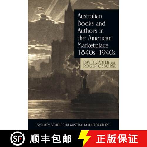 【3-4周达】Australian Books and Authors in the American Marketplace 1840s-1940s [9781743325797]