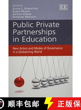 【3-4周达】Public Private Partnerships in Education - New Actors and Modes of Governance in a Globali... [9781781953310]