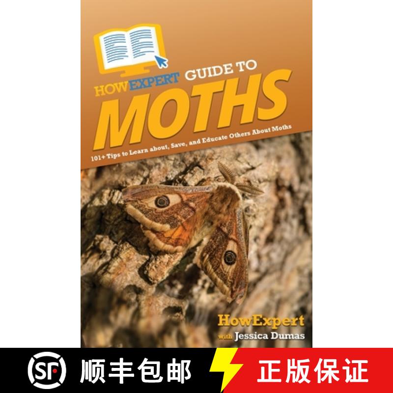 【3-4周达】HowExpert Guide to Moths: 101+ Tips to Learn about, Save, and Educate Others About Moths [9781648919848]