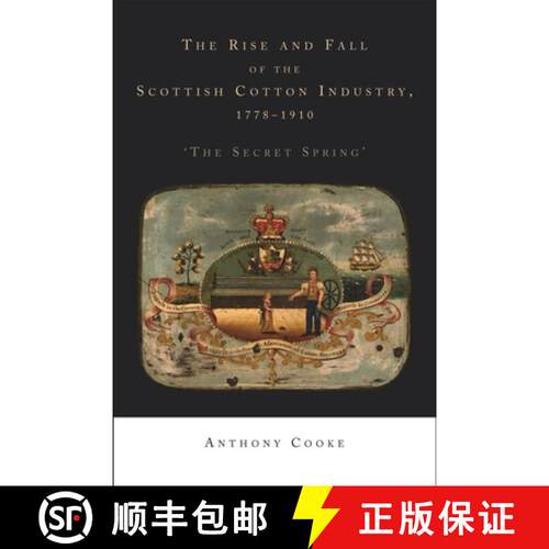 【3-4周达】精装 The rise and fall of the Scottish cotton industry, 1778-1914 : 'The secret spring' [9780719080821]