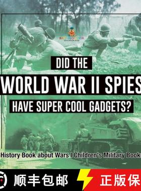 【3-4周达】Did the World War II Spies Have Super Cool Gadgets? History Book about Wars | Children's M... [9798869413895]