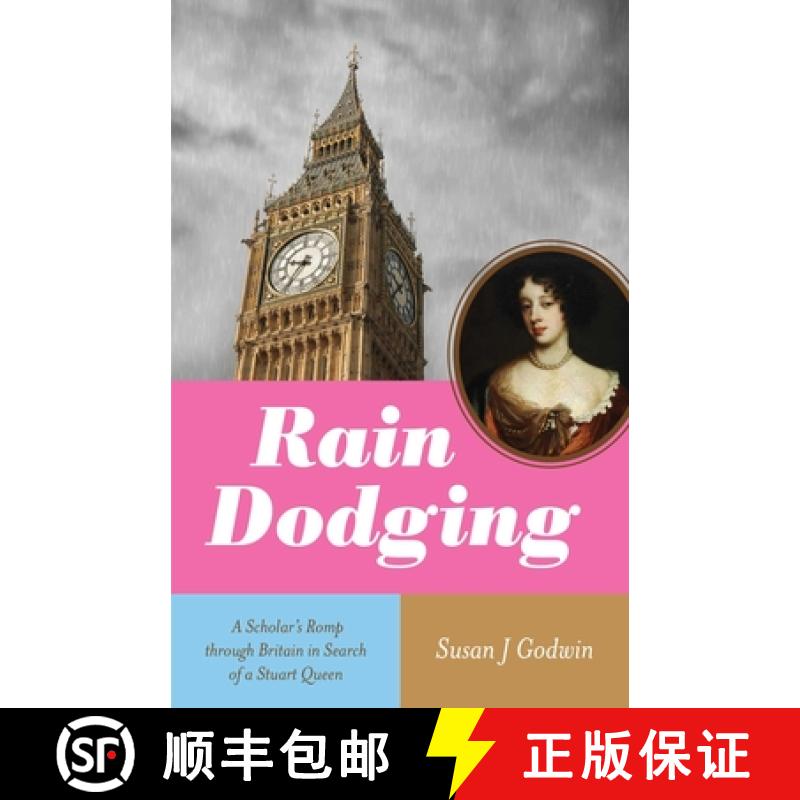 【3-4周达】Rain Dodging : A Scholar's Romp through Britain in Search of a Stuart Queen [9781647425692]