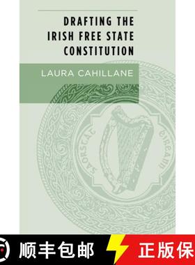 【3-4周达】Drafting the Irish Free State Constitution [9781784995119]