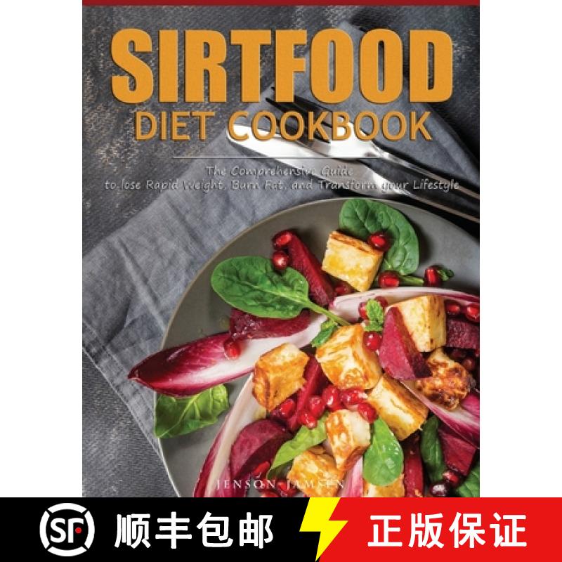 【3-4周达】Sirtfood Diet Cookbook: The Comprehensive Guide to lose Rapid Weight, Burn Fat, and Transf... [9781952832369]