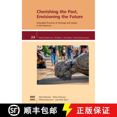 【3-4周达】Cherishing the Past, Envisioning the Future.: Entangled Practices of Heritage and Utopia i... [9781608012060]