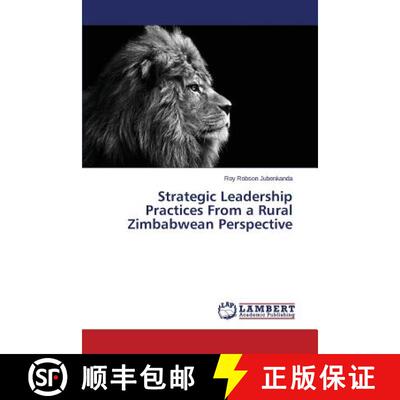 预订 Strategic Leadership Practices from a Rural Zimbabwean Perspective [9783659531095]