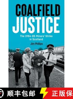 【3-4周达】Coalfield Justice: The 1984-85 Miners' Strike in Scotland [9781399536509]