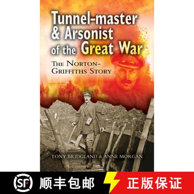 【3-4周达】Tunnel-Master & Arsonist of the Great War: The Norton-Griffiths Story [9781399016049]