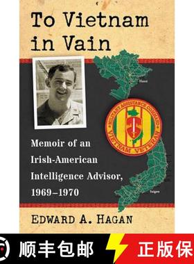 【3-4周达】To Vietnam in Vain : Memoir of an Irish-American Intelligence Advisor, 1969-1970 [9780786499670]