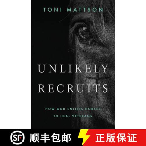 【3-4周达】Unlikely Recruits: How God Enlists Horses to Help Veterans [9798218232290]