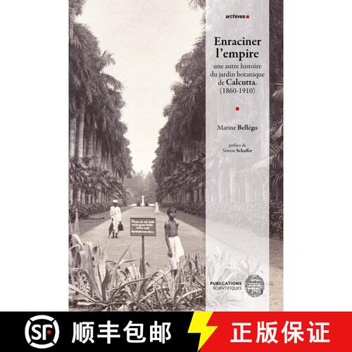 【3-4周达】Enraciner l’Empire: Une Autre Histoire du Jardin Botanique de Calcutta (1860-1910) [Groun... [9782856539699]