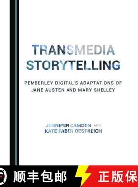 预订 Transmedia Storytelling: Pemberley Digitalâ (Tm)S Adaptations of Jane Austen and Mary Shelley [9781527508354]