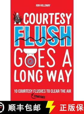 预订 A Courtesy Flush Goes a Long Way: 10 Courtesy Flushes to Clear the Air [9780692461549]