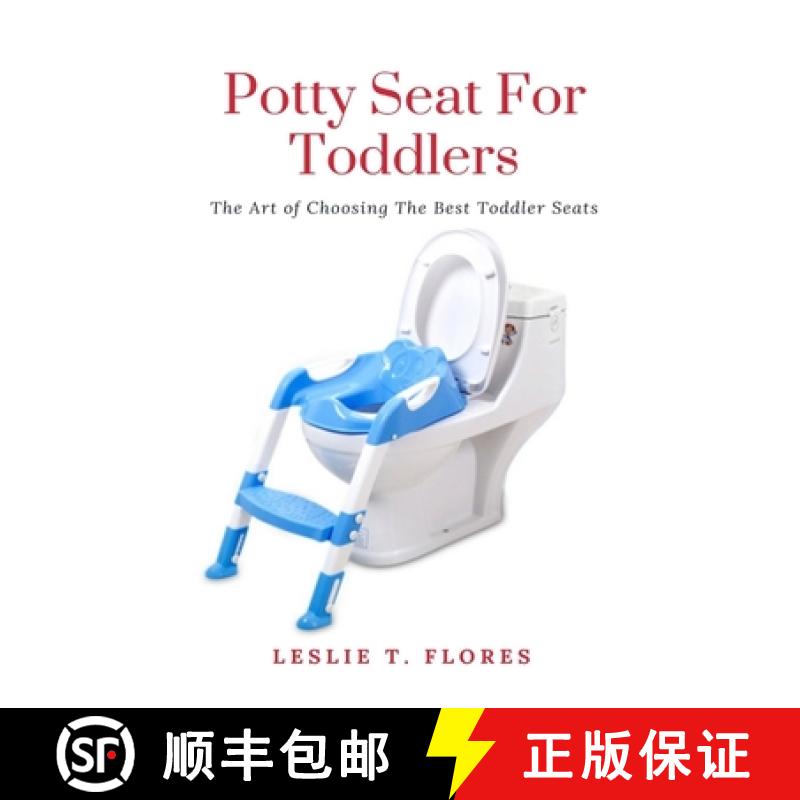 【3-4周达】Potty Seat For Toddlers: The Art of Choosing The Best Toddler Seats [9781637502518]