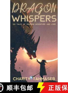 【3-4周达】Dragon Whispers: Six Tales of Dragon Adventure and Lore [9781950042128]