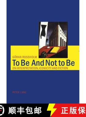 【3-4周达】To Be And Not to Be : On Interpretation, Iconicity and Fiction [9783039100477]