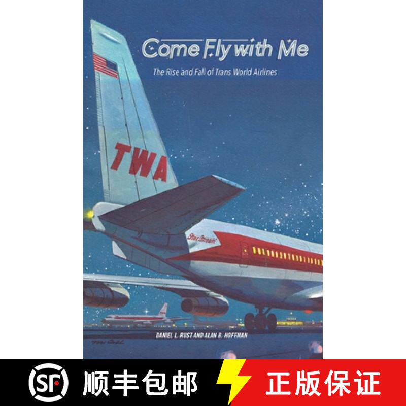 预订 Come Fly with Me: The Rise and Fall of Trans World Airlines [9798985571639]