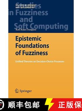 【3-4周达】Epistemic Foundations of Fuzziness : Unified Theories on Decision-Choice Processes [9783540880844]
