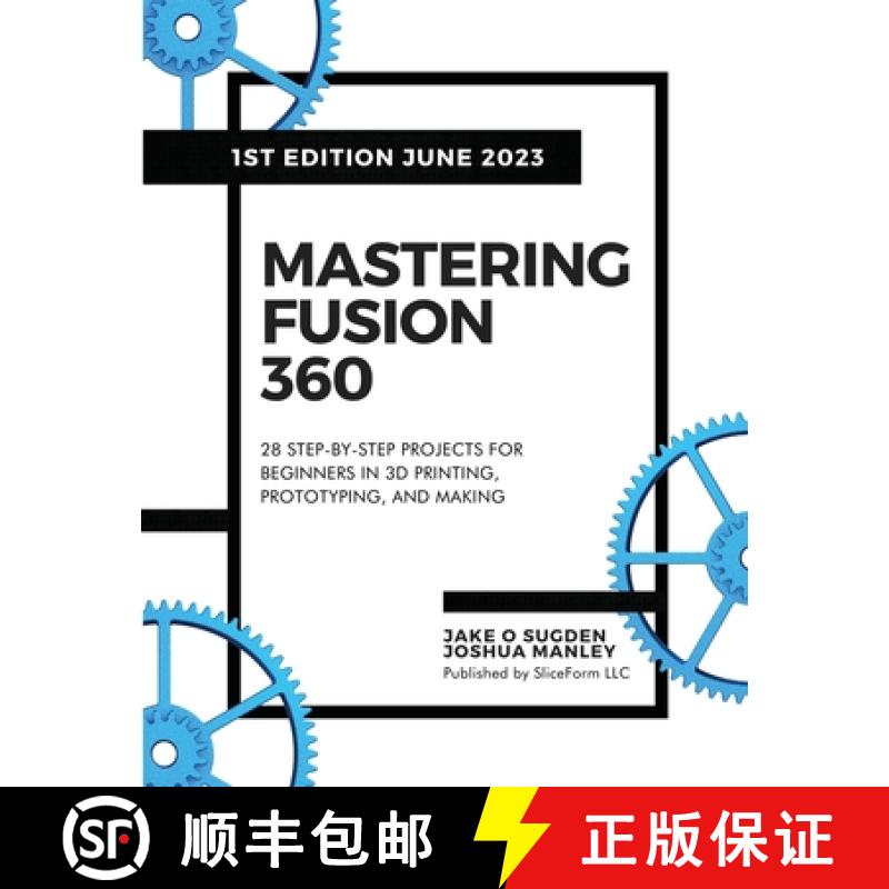 【3-4周达】Mastering Fusion 360: 28 Step-By-Step Projects for Beginners in 3D Printing, Prototyping, ... [9798988189404]