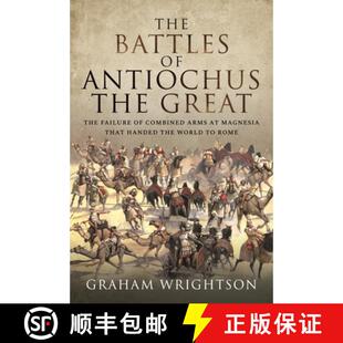 【3-4周达】The Battles of Antiochus the Great: The Failure of Combined Arms at Magnesia That Handed t... [9781526793461]