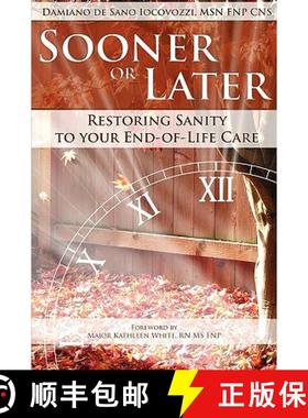【3-4周达】Sooner or Later: Restoring Sanity to Your End of Life Care [9780984225866]
