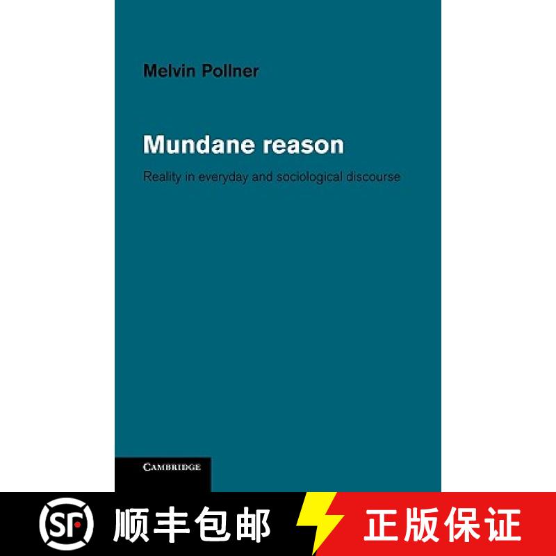 【3-4周达】Mundane Reason: Reality in Everyday and Sociological Discourse [9780521153126]