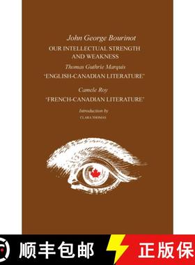 【3-4周达】Our Intellectual Strength and Weakness : 'English-Canadian Literature' and 'French-Canadia... [9780802061751]
