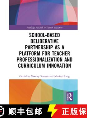 预订 School-Based Deliberative Partnership as a Platform for Teacher Professionalization and Curricul... [9780367264598]