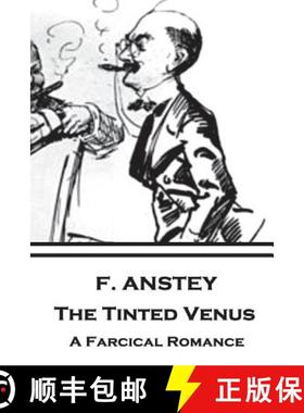 预订 F. Anstey - The Tinted Venus: A Farcical Romance [9781787374447]