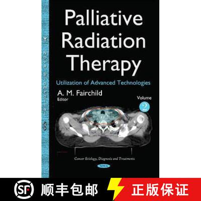 【3-4周达】精装 Palliative Radiation Therapy: Utilization of Advanced Technologies. Volume 2 *Editor ... [9781634823036]