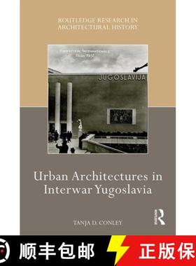 【3-4周达】Urban Architectures in Interwar Yugoslavia [9781138393646]