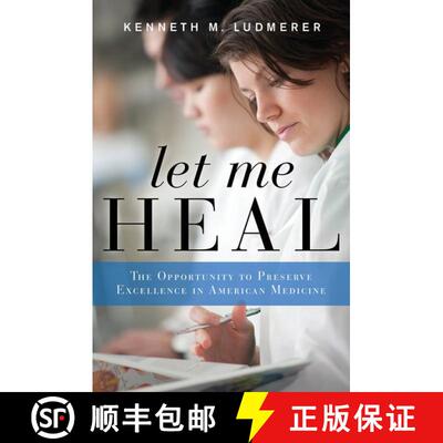 【3-4周达】精装 Let Me Heal: The Opportunity to Preserve Excellence in American Medicine [9780199744541]