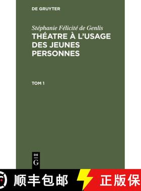 预订 Stéphanie Félicité de Genlis: Théatre À l'Usage Des Jeunes Personnes. Tome 1 [9783112453230]