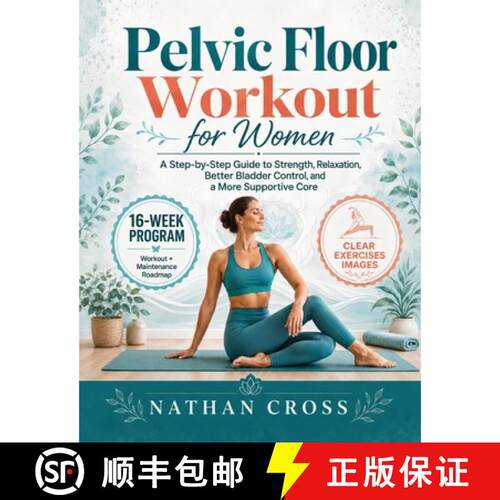 【3-4周达】Pelvic Floor Workout for Women : A Step-by-Step Guide to Strength, Relaxation, Better Blad... [9798898434212]