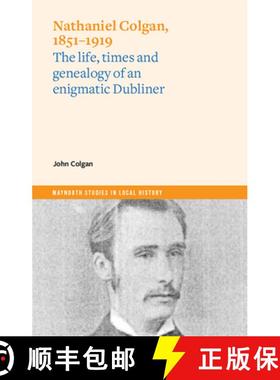 【3-4周达】Nathaniel Colgan, 1851-1919: The Life, Times and Genealogy of an Enigmatic Dubliner [9781801510332]
