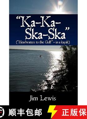 预订 Ka-Ka-Ska-Ska: (Headwaters to the Gulf - in a kayak) [9781439253106]