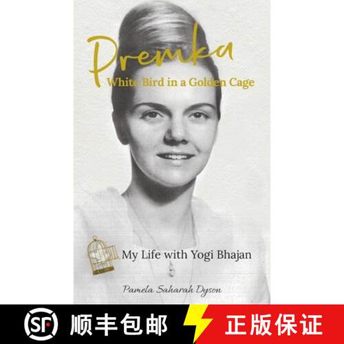 【3-4周达】Premka: White Bird in a Golden Cage: My Life with Yogi Bhajan [9780578621883]